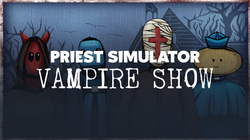 Priest Simulator: Vampire Show