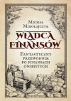 Władca finansów. Fantastyczny przewodnik po finansach osobistych