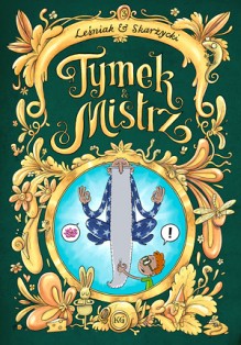 Tymek i Mistrz tom 3